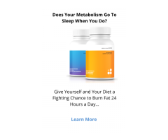 Dont let Your Metabolism Sleep When You Do.