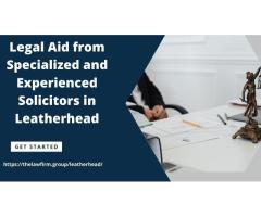 Legal Aid from Specialized and Experienced Solicitors in Leatherhead