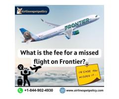 What is the fee for a missed flight on Frontier?