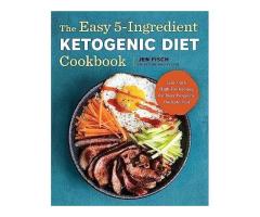 The Easy 5-Ingredient Ketogenic Diet Cookbook: Low-Carb, High-Fat Recipes for Busy People on the Ket